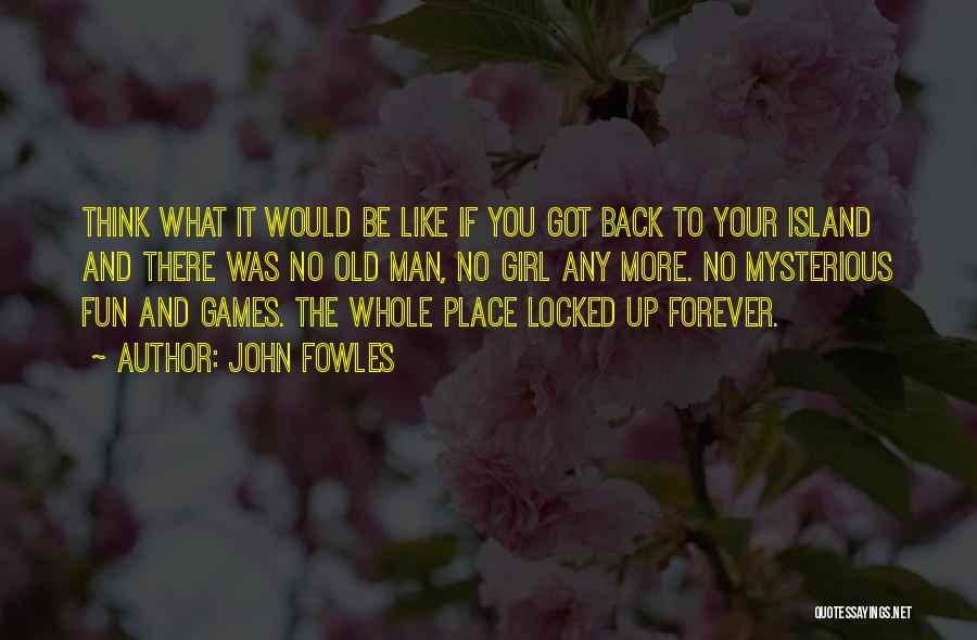 Forever Your Girl Quotes By John Fowles