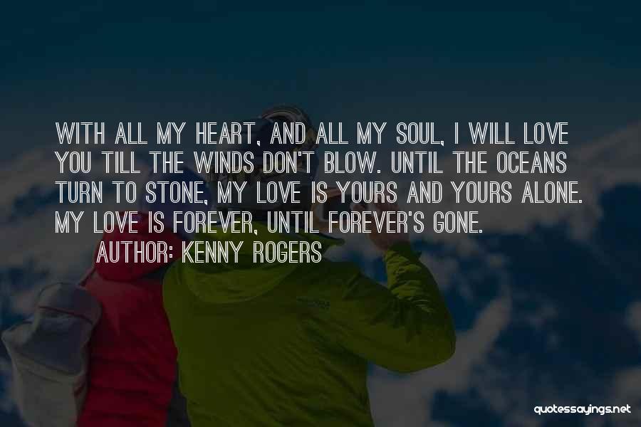 Forever Yours Love Quotes By Kenny Rogers