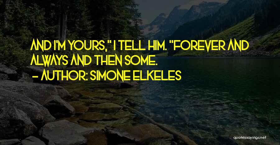 Forever Yours Love Quotes By Simone Elkeles