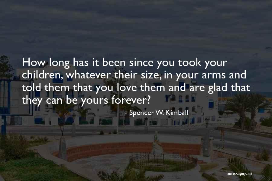 Forever Yours Love Quotes By Spencer W. Kimball