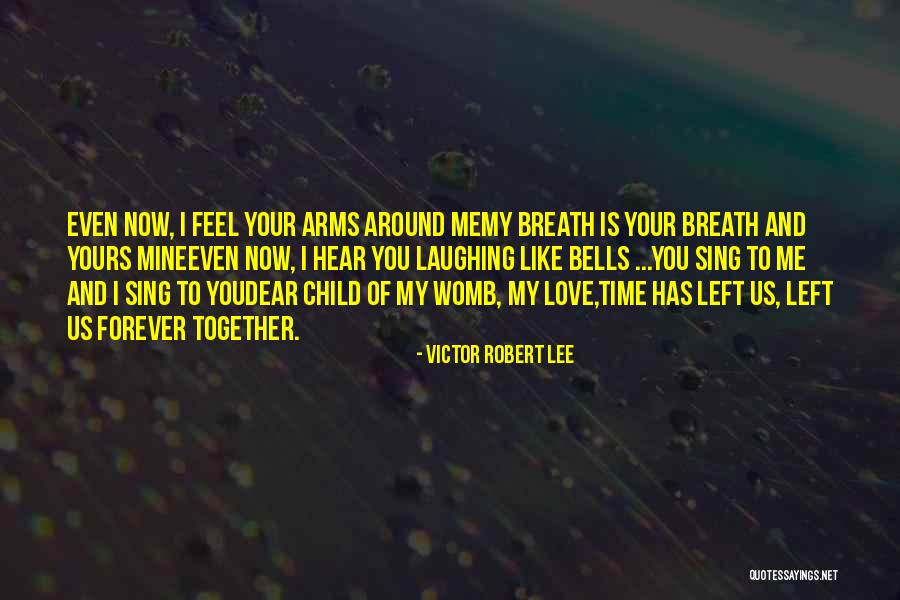 Forever Yours Love Quotes By Victor Robert Lee