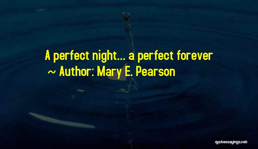 Forevermore Quotes By Mary E. Pearson