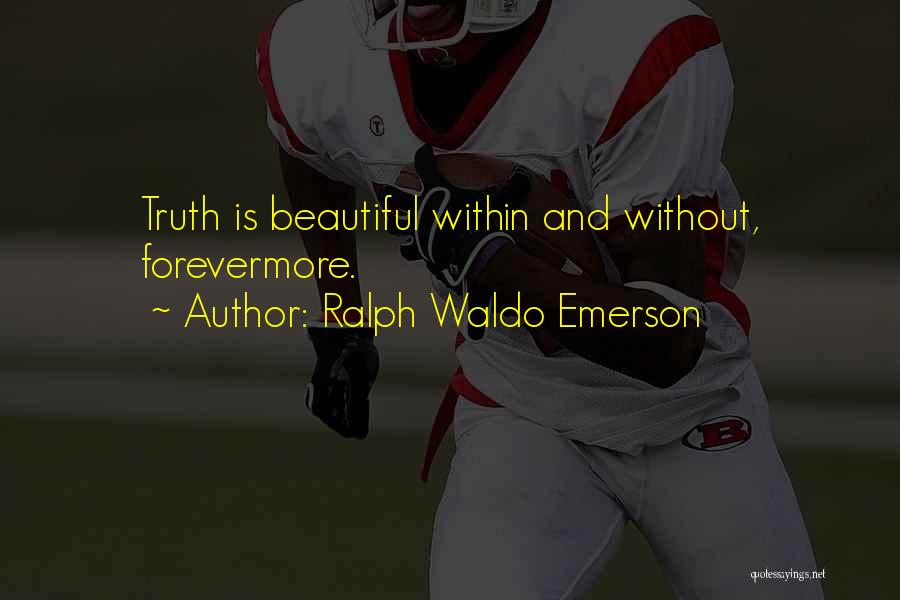 Forevermore Quotes By Ralph Waldo Emerson