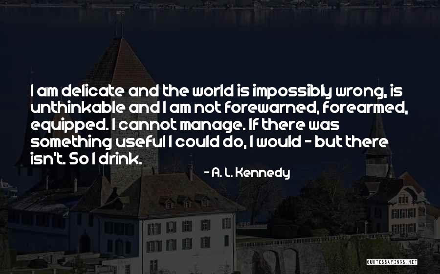 Forewarned Is Quotes By A. L. Kennedy Forewarned Is Quotes By A. L. Kennedy