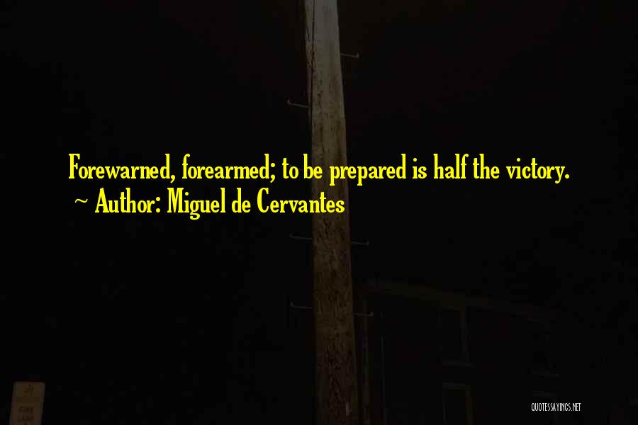 Forewarned Quotes By Miguel De Cervantes