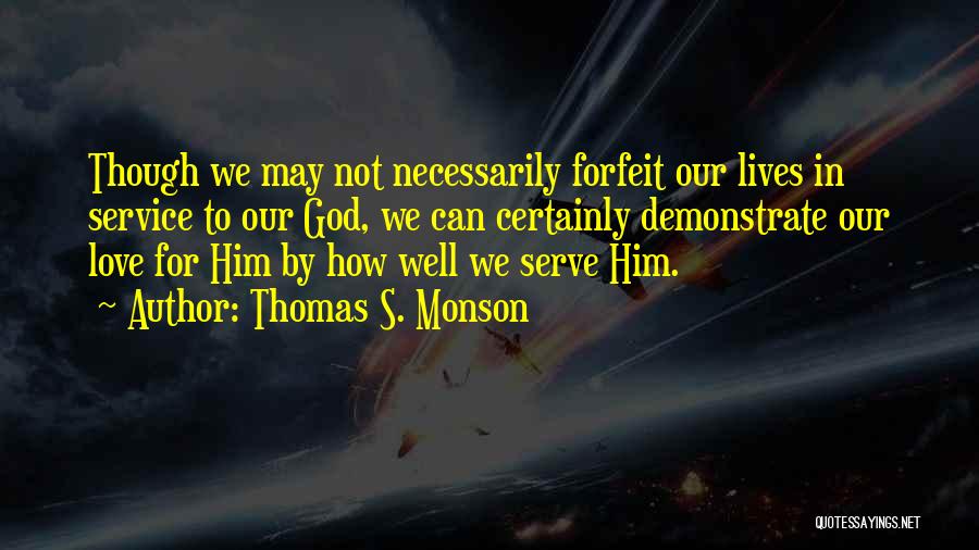 Forfeit Love Quotes By Thomas S. Monson