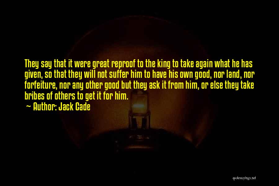 Forfeiture Quotes By Jack Cade