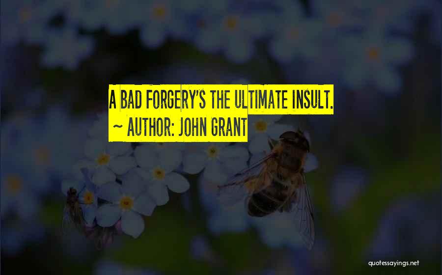 Forgery Quotes By John Grant