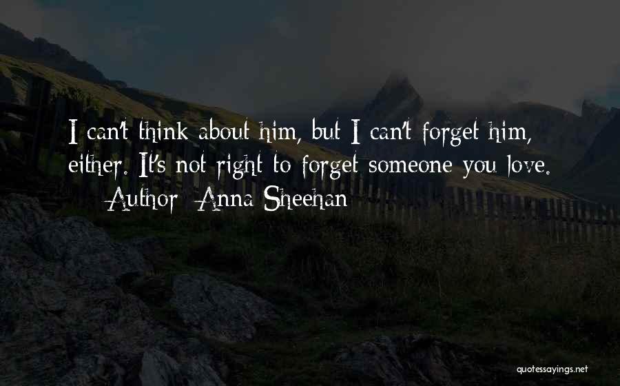 Forget About Him Quotes By Anna Sheehan