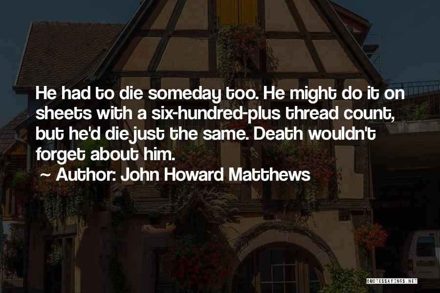 Forget About Him Quotes By John Howard Matthews