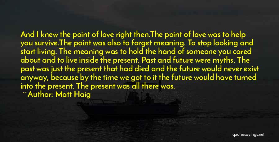 Forget About Past Live For Present Quotes By Matt Haig