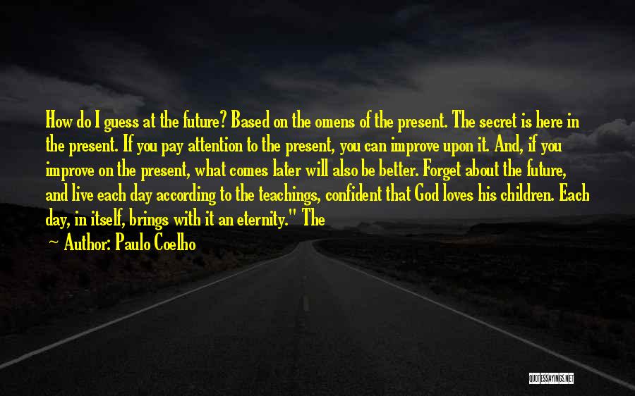 Forget About Past Live For Present Quotes By Paulo Coelho