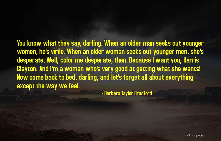 Forget About What They Say Quotes By Barbara Taylor Bradford Forget About What They Say Quotes By Barbara Taylor Bradford