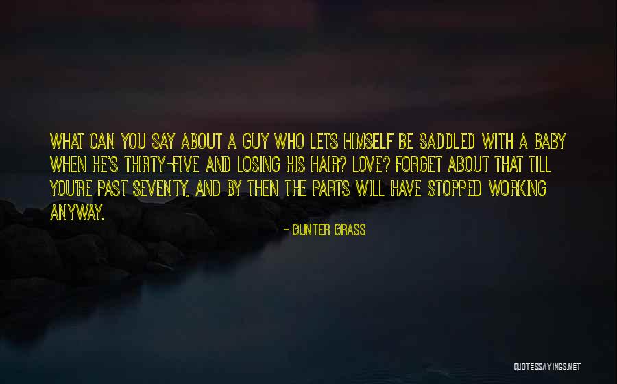 Forget About What They Say Quotes By Gunter Grass Forget About What They Say Quotes By Gunter Grass