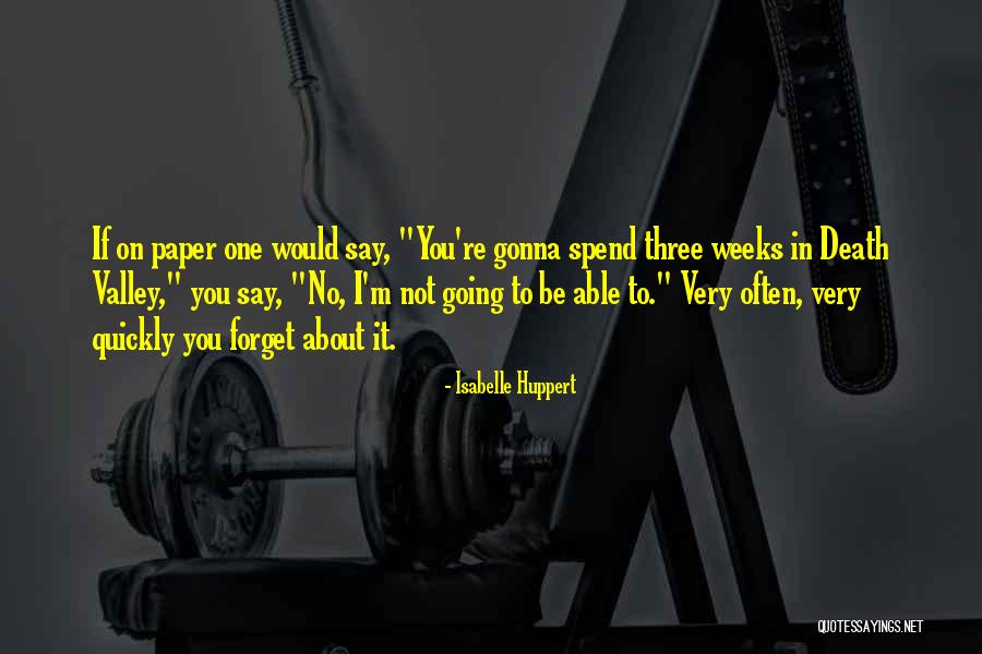 Forget About What They Say Quotes By Isabelle Huppert Forget About What They Say Quotes By Isabelle Huppert