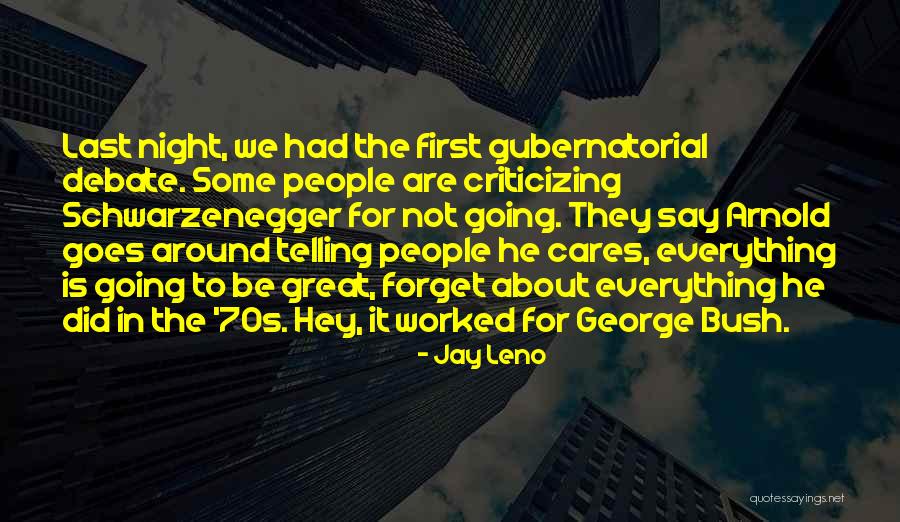 Forget About What They Say Quotes By Jay Leno Forget About What They Say Quotes By Jay Leno