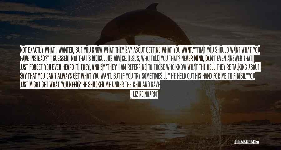 Forget About What They Say Quotes By Liz Reinhardt Forget About What They Say Quotes By Liz Reinhardt