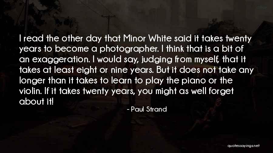 Forget About What They Say Quotes By Paul Strand Forget About What They Say Quotes By Paul Strand