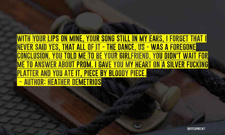 Forget About Your Ex Girlfriend Quotes By Heather Demetrios