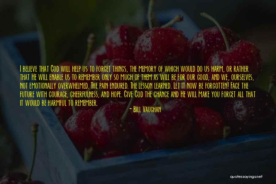 Forget All Things Quotes By Bill Vaughan Forget All Things Quotes By Bill Vaughan