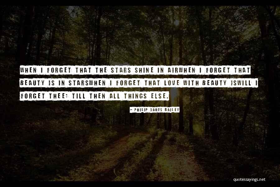 Forget All Things Quotes By Philip James Bailey Forget All Things Quotes By Philip James Bailey