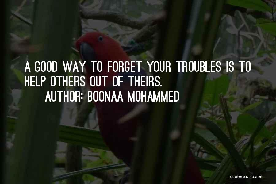 Forget All Your Troubles Quotes By Boonaa Mohammed