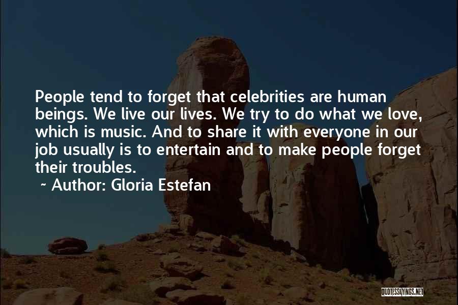 Forget All Your Troubles Quotes By Gloria Estefan