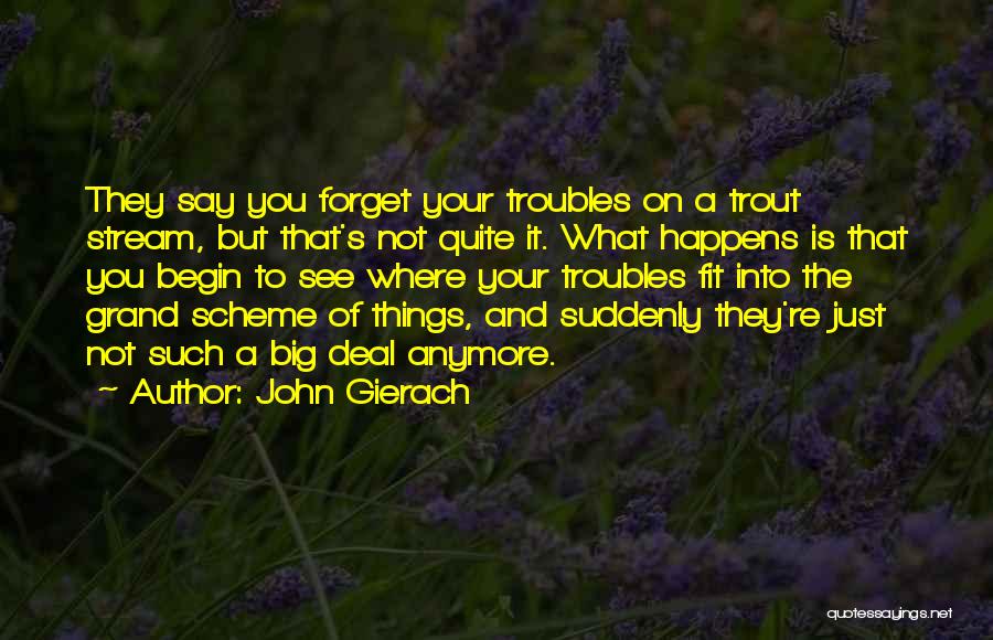 Forget All Your Troubles Quotes By John Gierach