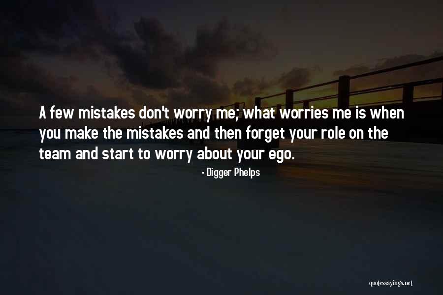 Forget All Your Worries Quotes By Digger Phelps