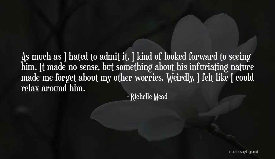 Forget All Your Worries Quotes By Richelle Mead