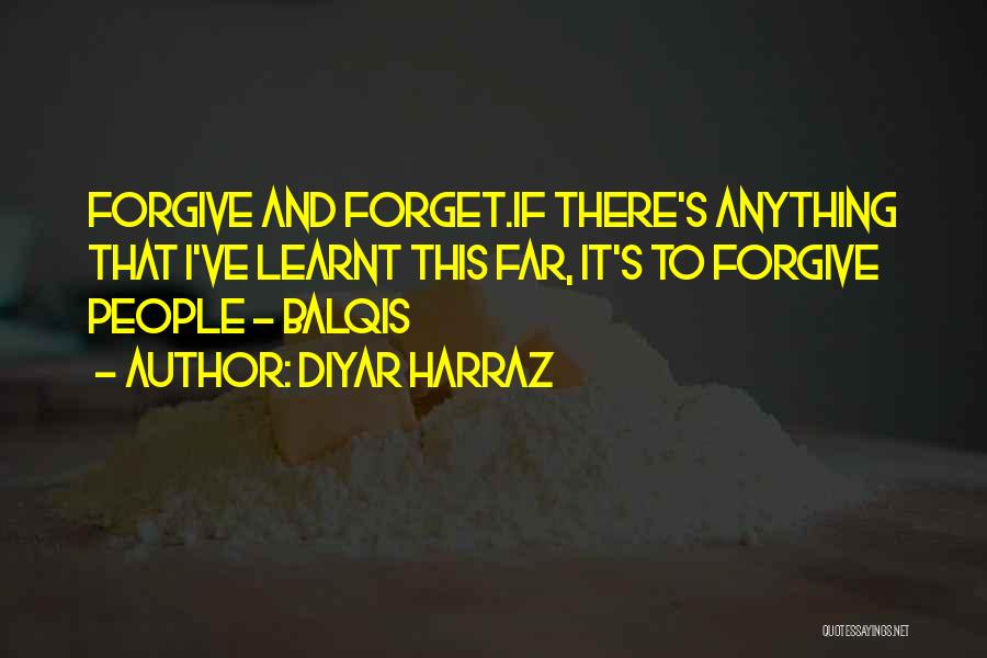 Forget And Forgive Quotes By Diyar Harraz