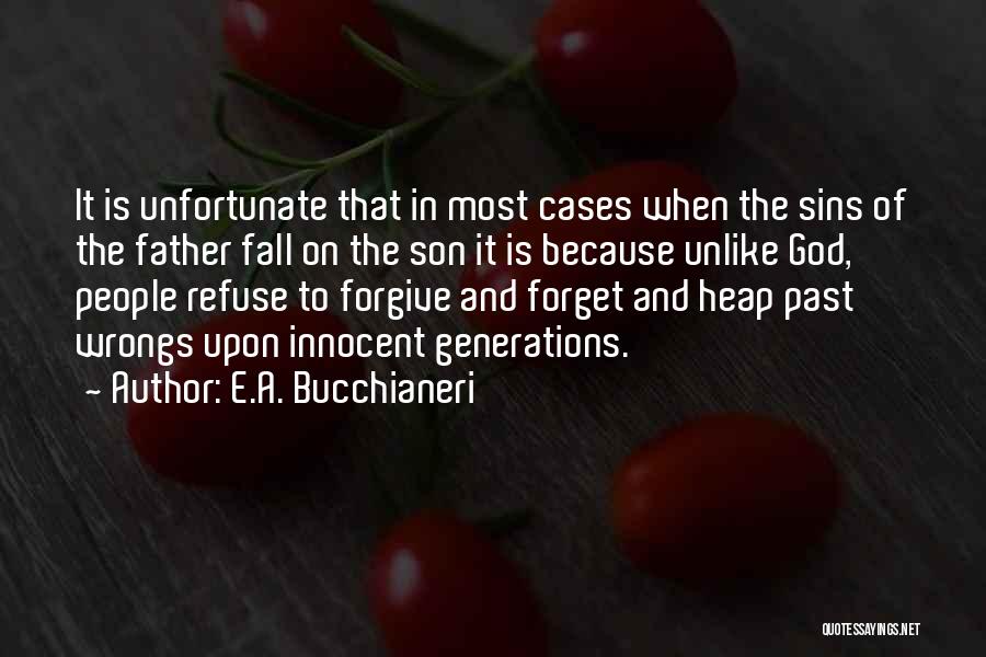 Forget And Forgive Quotes By E.A. Bucchianeri