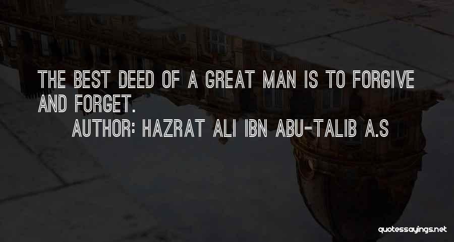 Forget And Forgive Quotes By Hazrat Ali Ibn Abu-Talib A.S