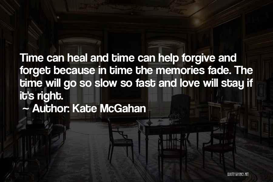 Forget And Forgive Quotes By Kate McGahan