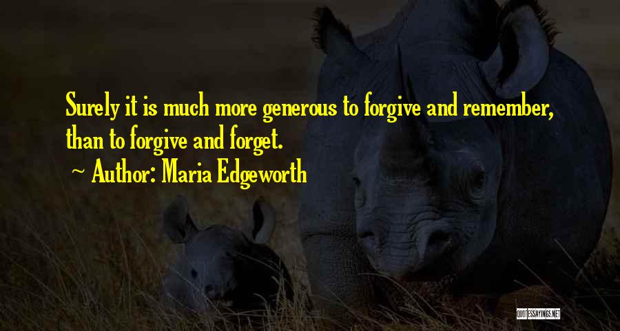 Forget And Forgive Quotes By Maria Edgeworth