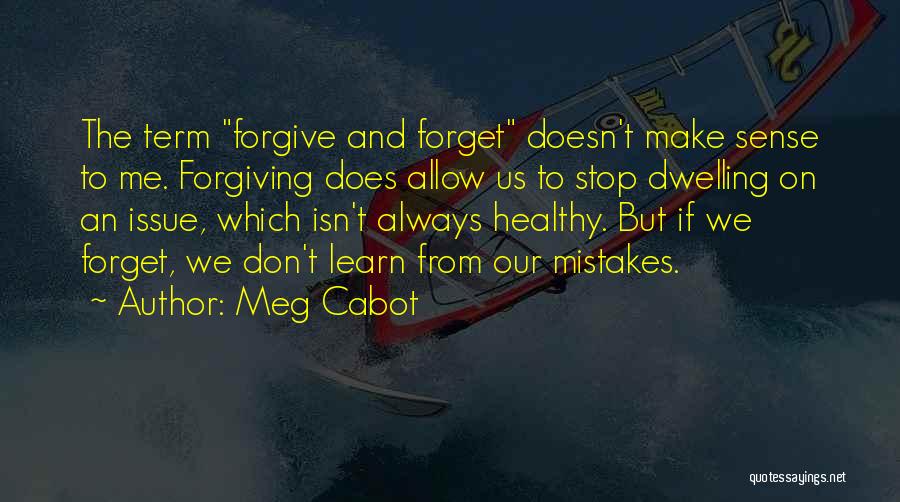 Forget And Forgive Quotes By Meg Cabot