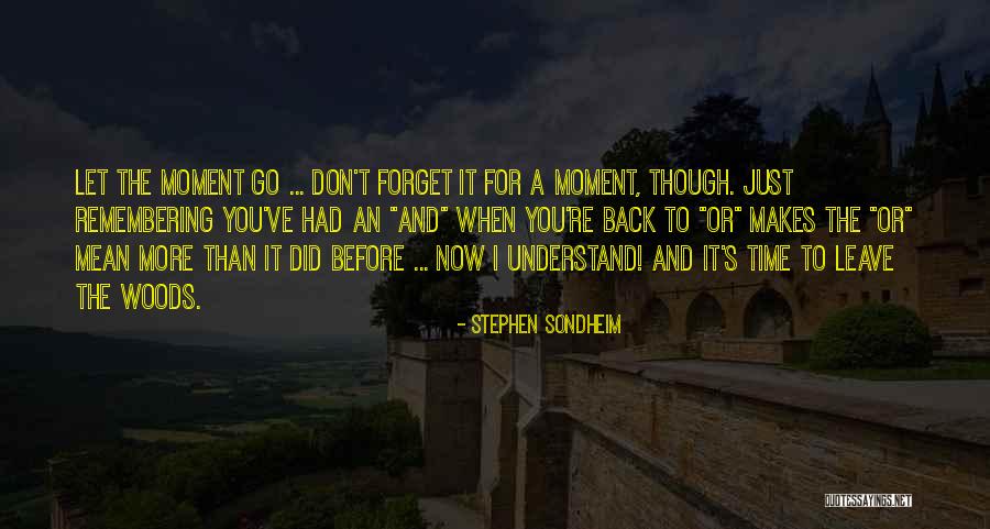 Forget And Let Go Quotes By Stephen Sondheim Forget And Let Go Quotes By Stephen Sondheim