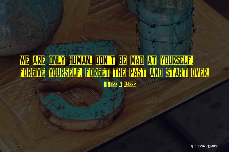 Forget And Start Over Quotes By Jose N. Harris Forget And Start Over Quotes By Jose N. Harris