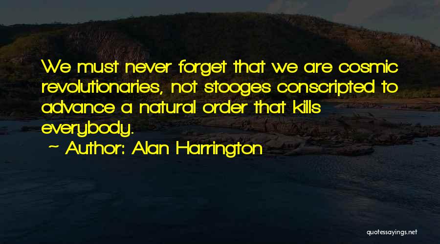 Forget Everybody Quotes By Alan Harrington