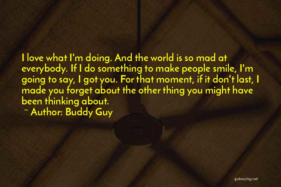 Forget Everybody Quotes By Buddy Guy