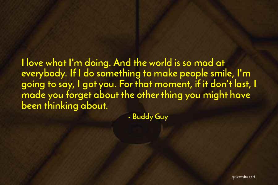 Forget Everybody Quotes By Buddy Guy