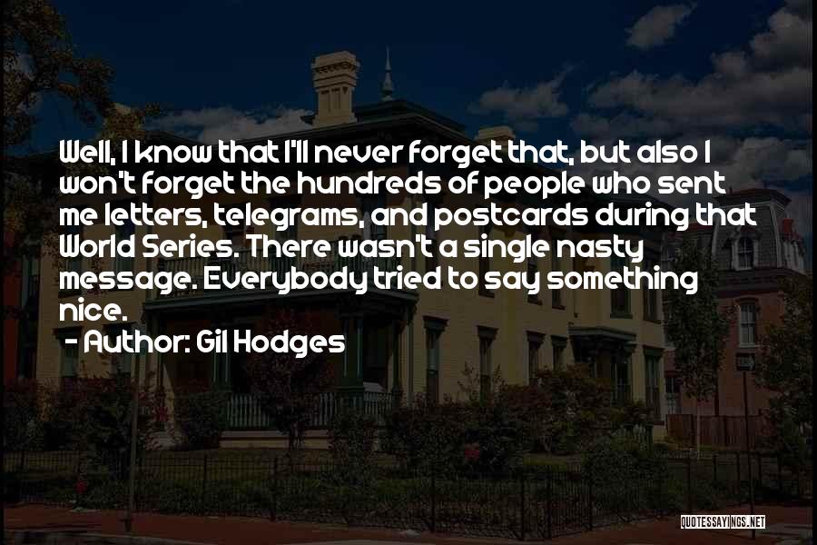 Forget Everybody Quotes By Gil Hodges