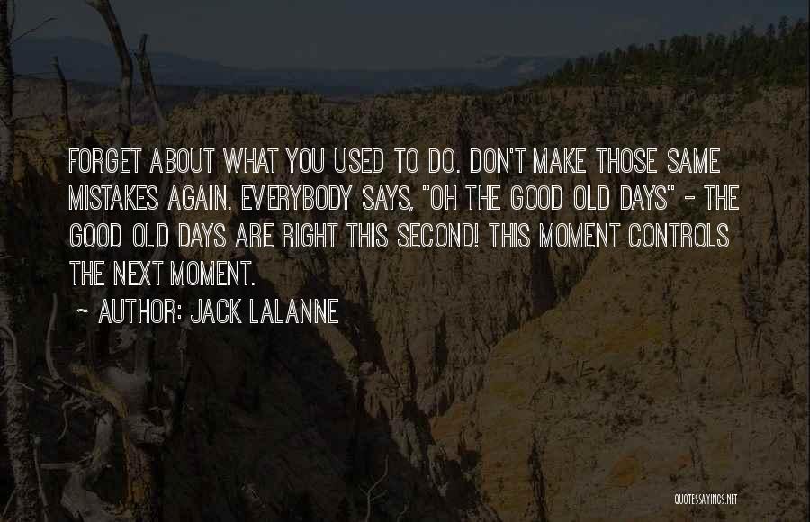 Forget Everybody Quotes By Jack LaLanne