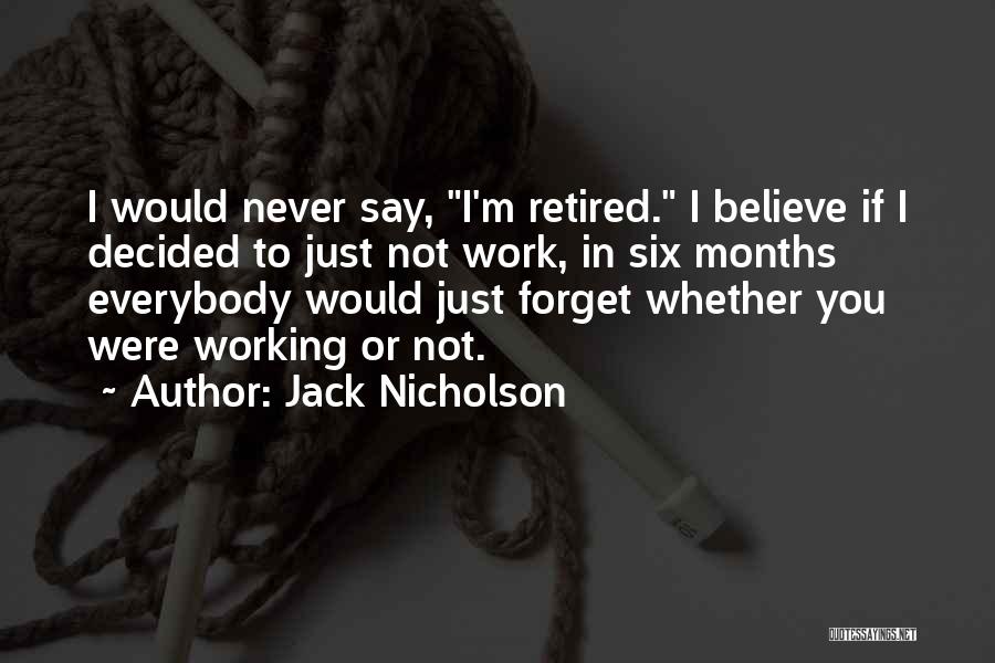 Forget Everybody Quotes By Jack Nicholson