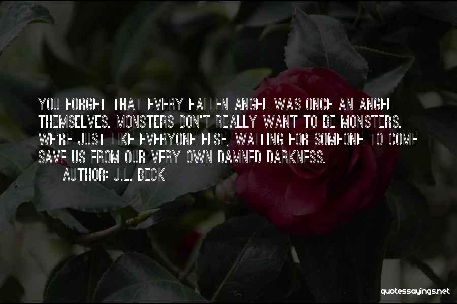 Forget Everyone Else Quotes By J.L. Beck