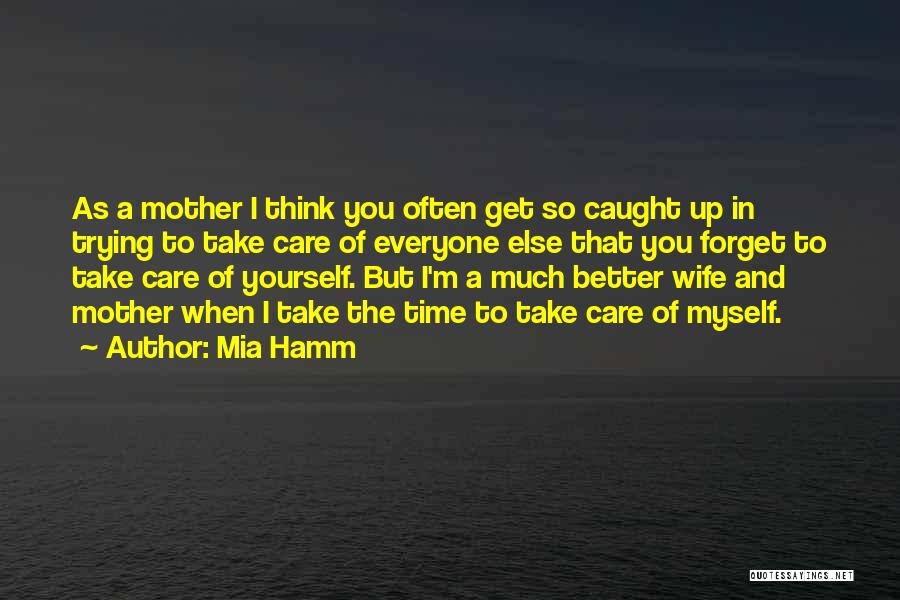 Forget Everyone Else Quotes By Mia Hamm