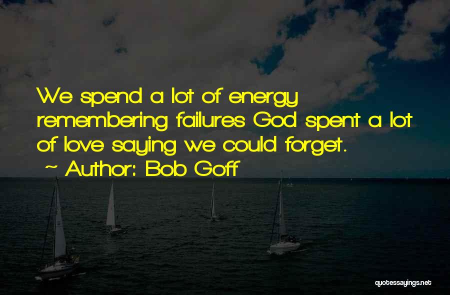 Forget Failures Quotes By Bob Goff