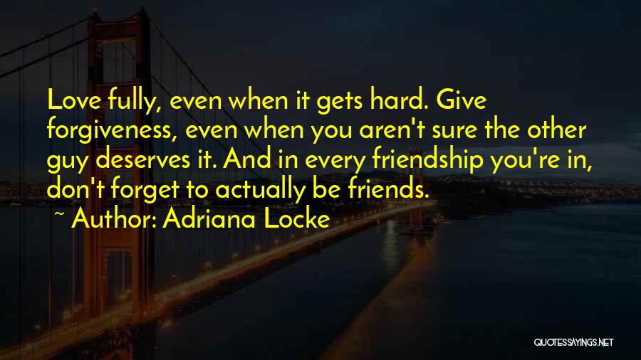 Forget Friendship Quotes By Adriana Locke