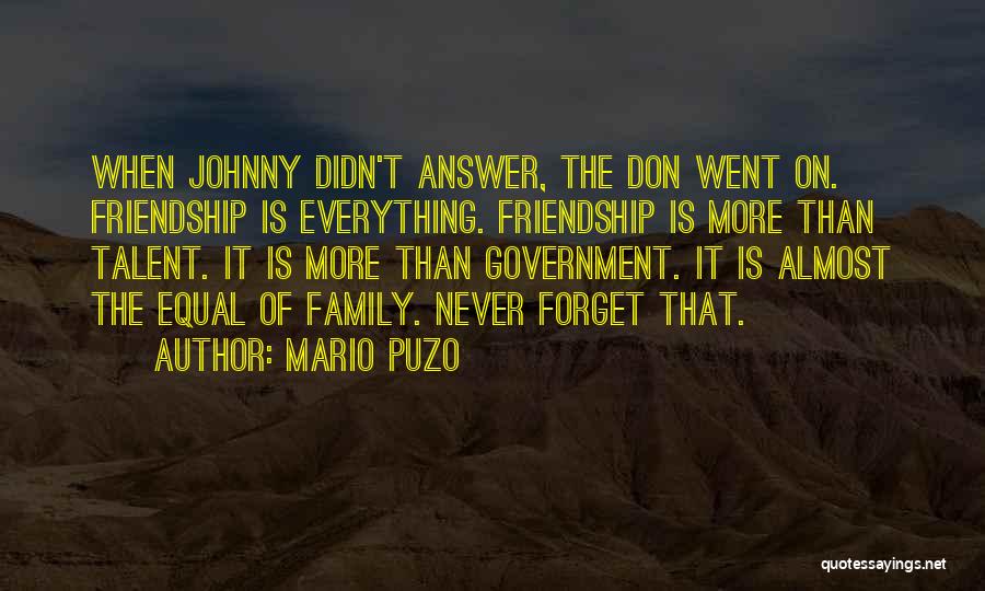 Forget Friendship Quotes By Mario Puzo