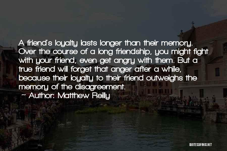 Forget Friendship Quotes By Matthew Reilly